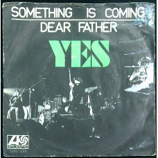 YES Something Is Coming / Dear Father (Atlantic 2091 199) Holland 1971 PS 45 (Classic Rock)